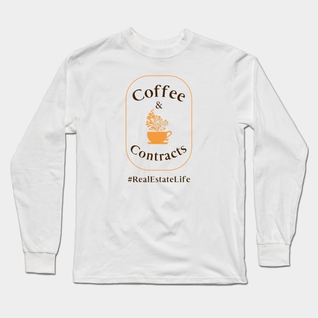 Coffee & Contracts - Real Estate Life Long Sleeve T-Shirt by The Favorita